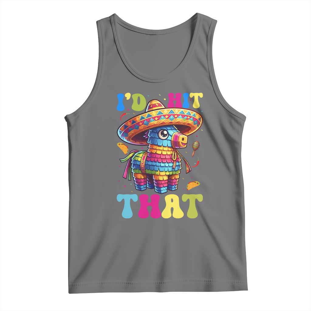 Funny Cinco De Mayo Pinata Tank Top Id Hit That