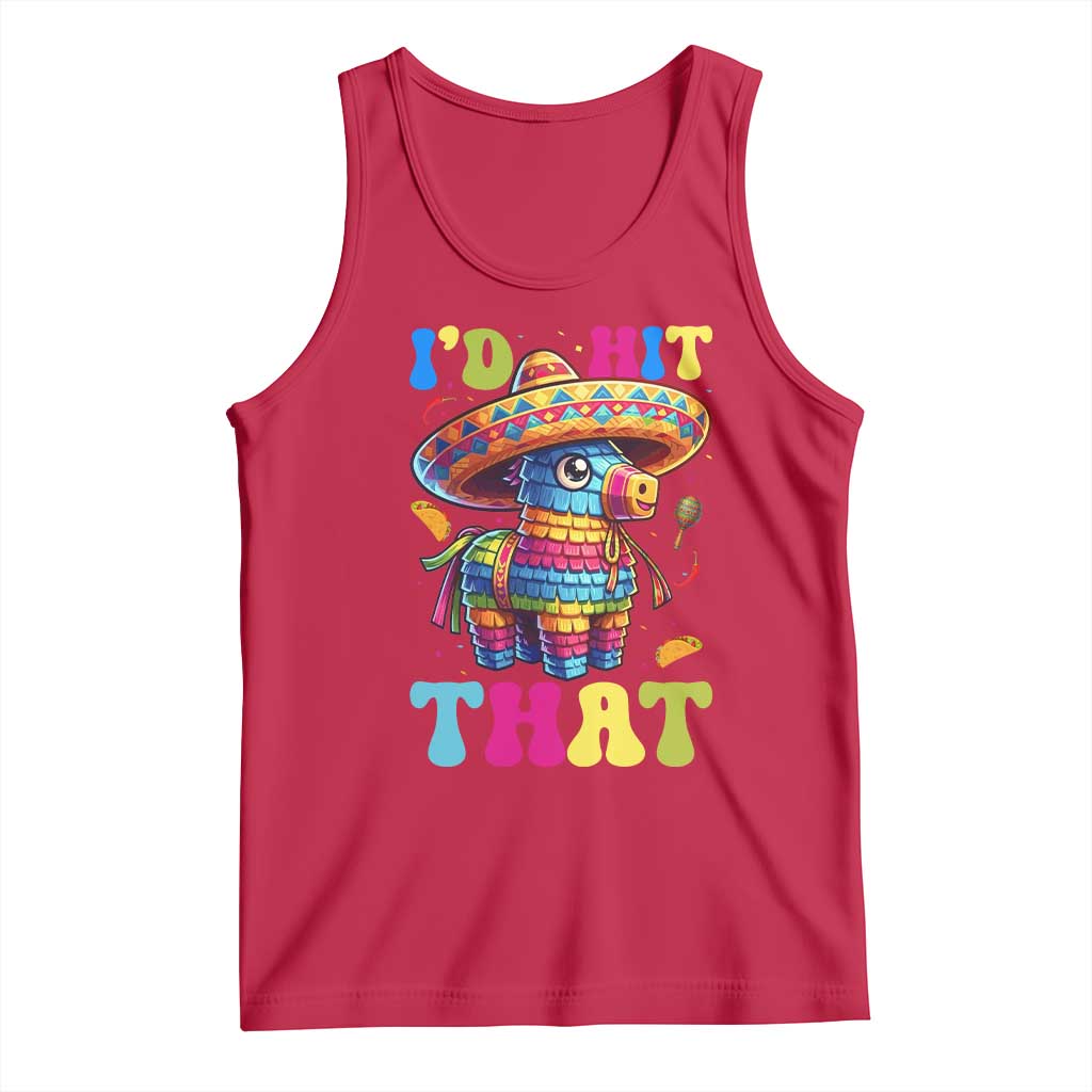 Funny Cinco De Mayo Pinata Tank Top Id Hit That