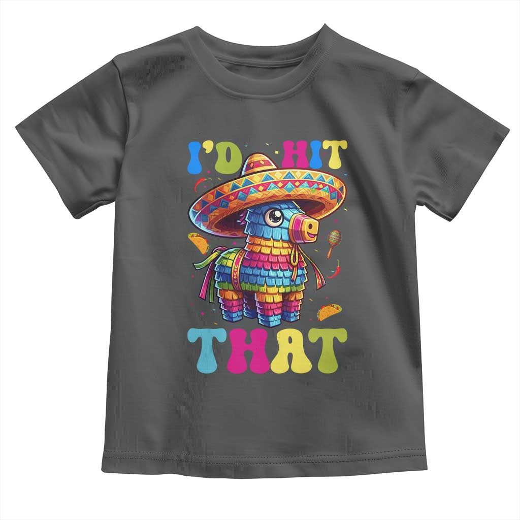 Funny Cinco De Mayo Pinata Toddler T Shirt Id Hit That