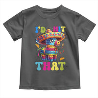 Funny Cinco De Mayo Pinata Toddler T Shirt Id Hit That
