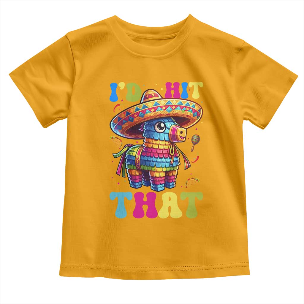 Funny Cinco De Mayo Pinata Toddler T Shirt Id Hit That
