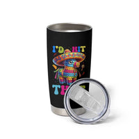 Funny Cinco De Mayo Pinata Tumbler Cup Id Hit That