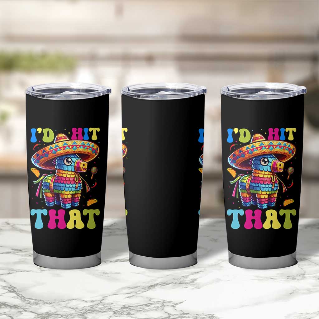 Funny Cinco De Mayo Pinata Tumbler Cup Id Hit That