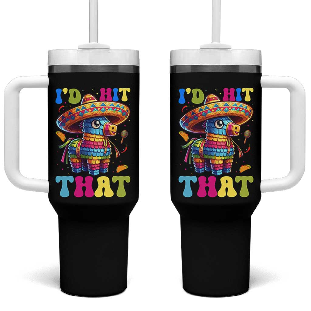 Funny Cinco De Mayo Pinata Tumbler With Handle Id Hit That