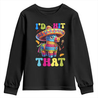 Funny Cinco De Mayo Pinata Youth Sweatshirt Id Hit That