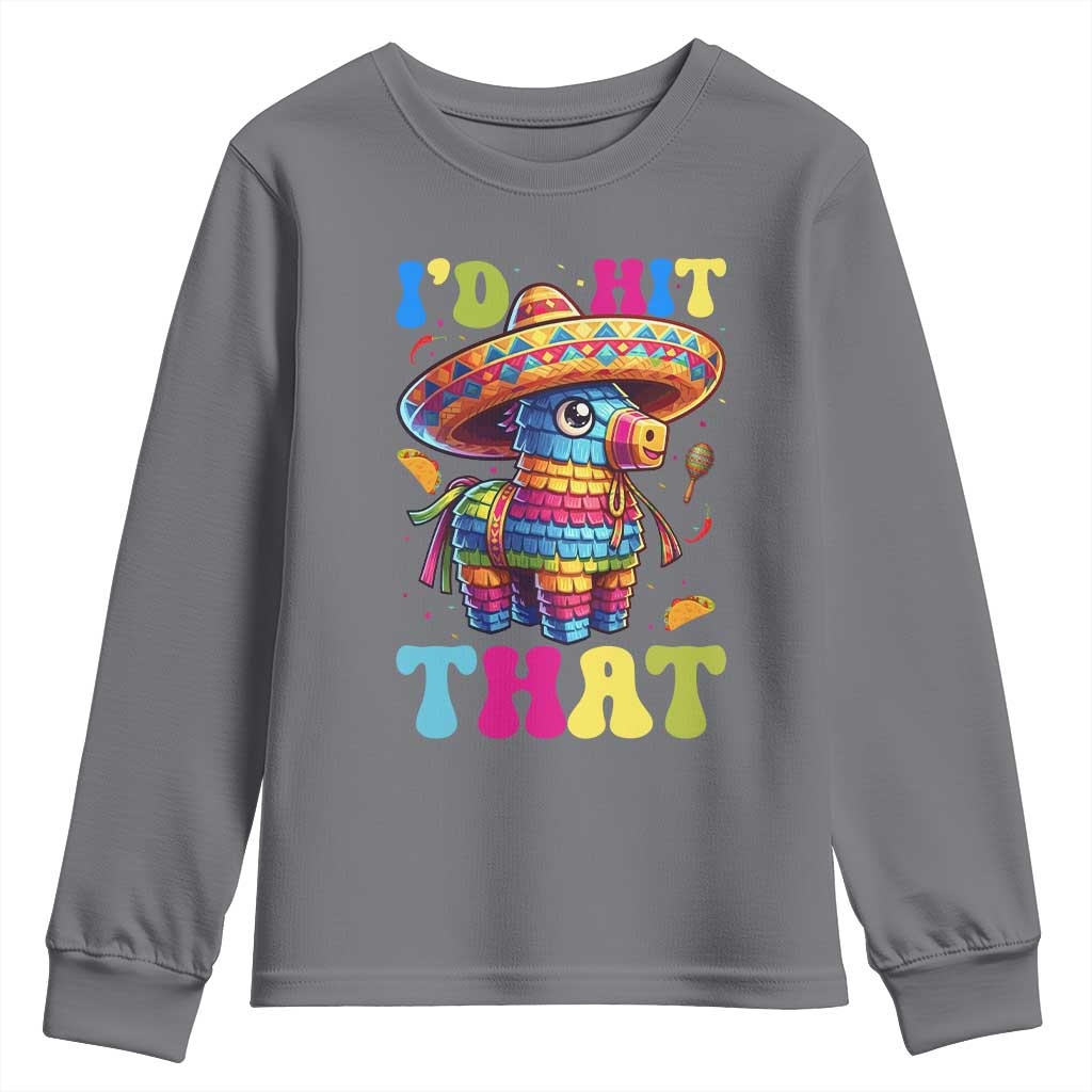 Funny Cinco De Mayo Pinata Youth Sweatshirt Id Hit That
