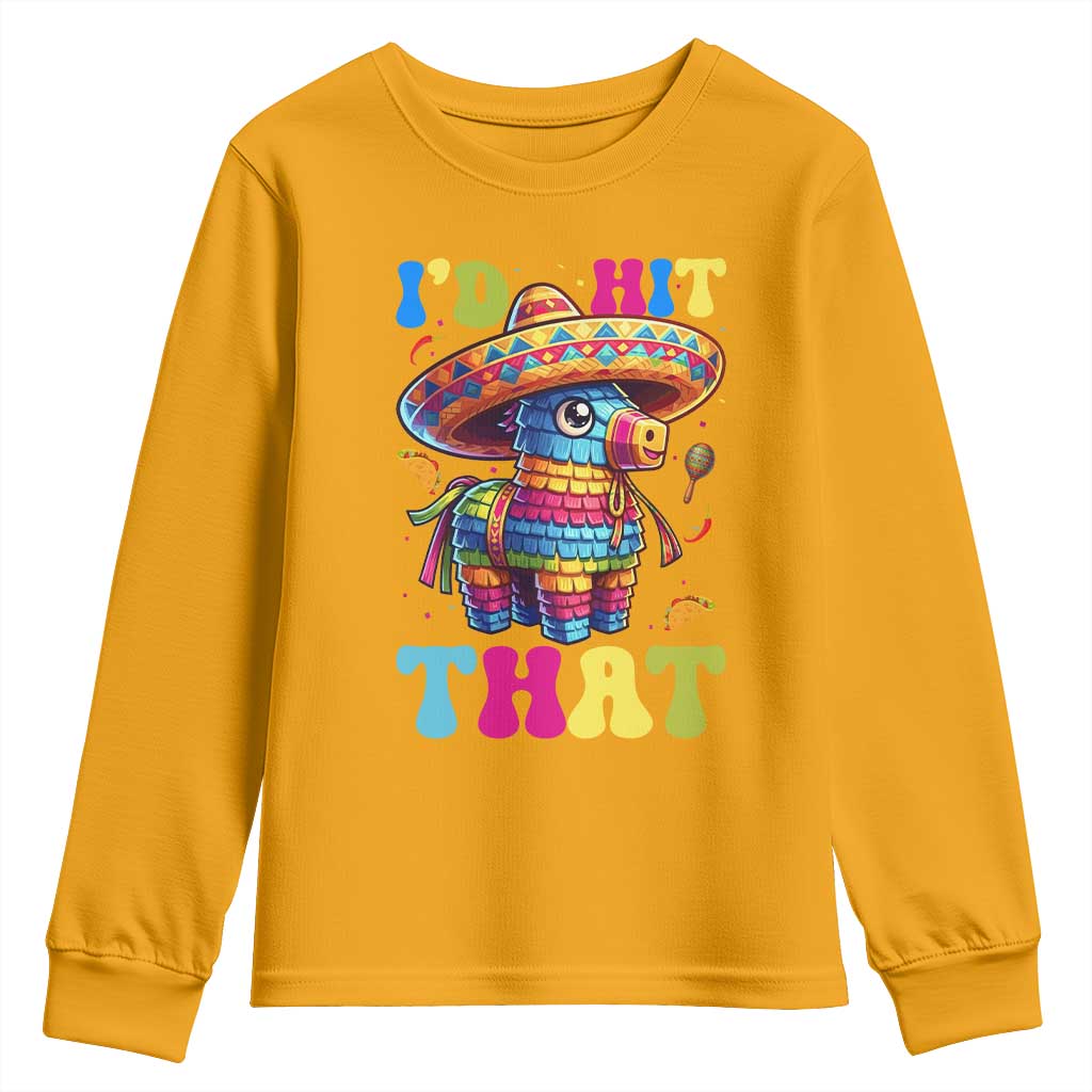 Funny Cinco De Mayo Pinata Youth Sweatshirt Id Hit That