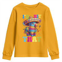 Funny Cinco De Mayo Pinata Youth Sweatshirt Id Hit That