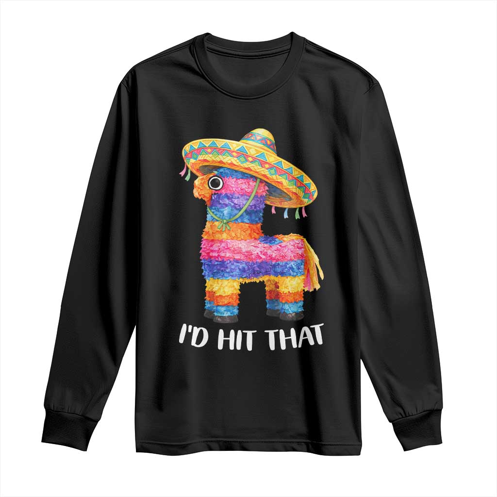 Funny Rainbow Pinata Sombrero Long Sleeve Shirt Id Hit That