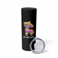 Funny Rainbow Pinata Sombrero Skinny Tumbler Id Hit That