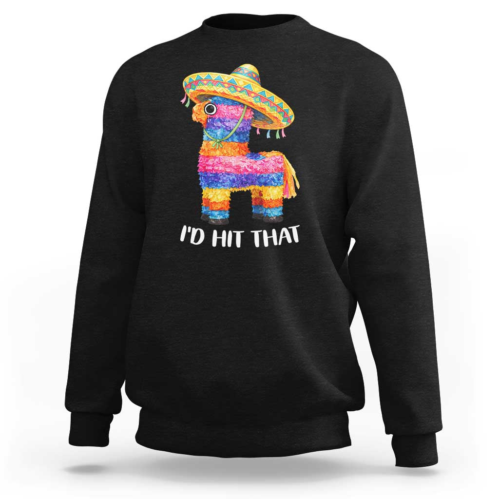 Funny Rainbow Pinata Sombrero Sweatshirt Id Hit That