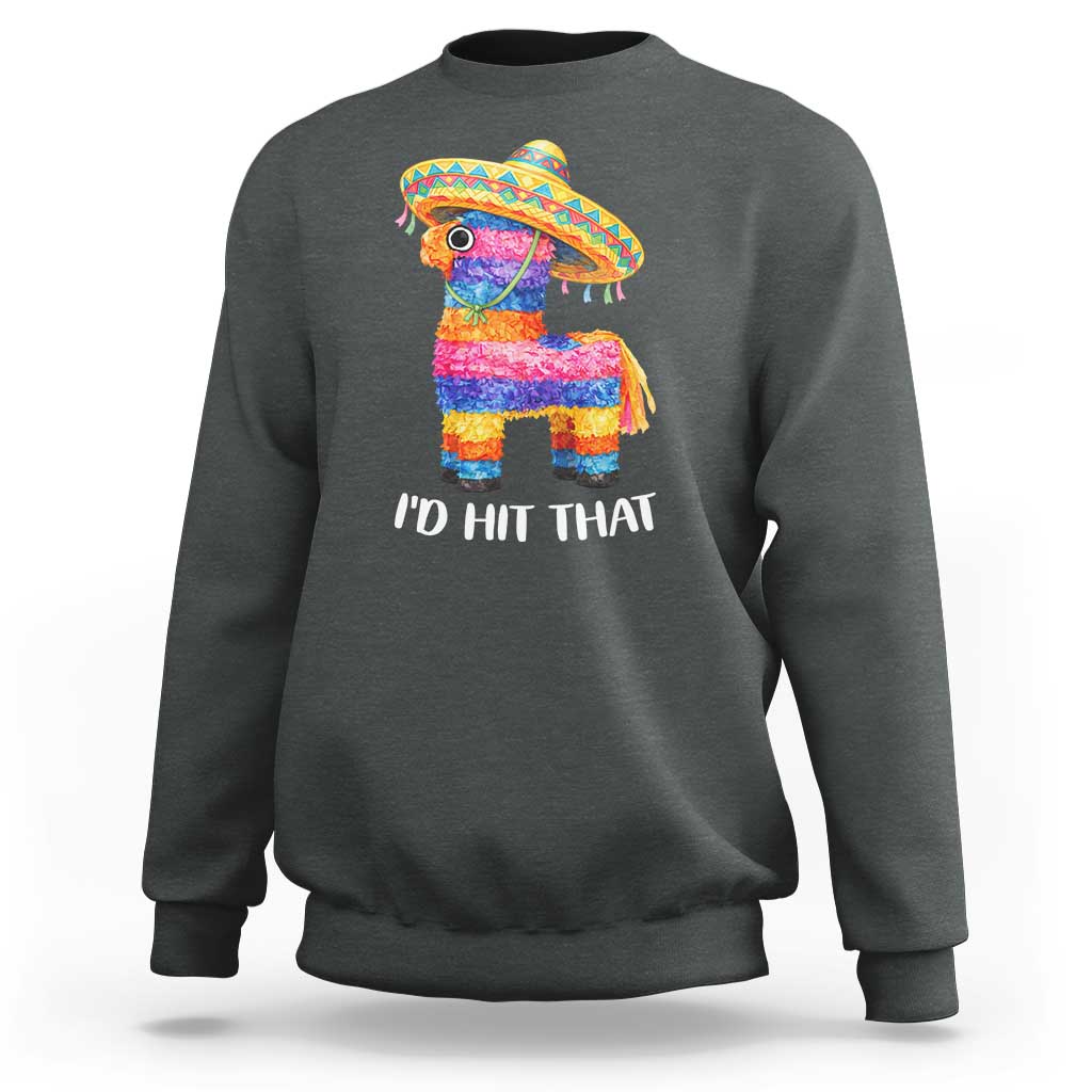Funny Rainbow Pinata Sombrero Sweatshirt Id Hit That