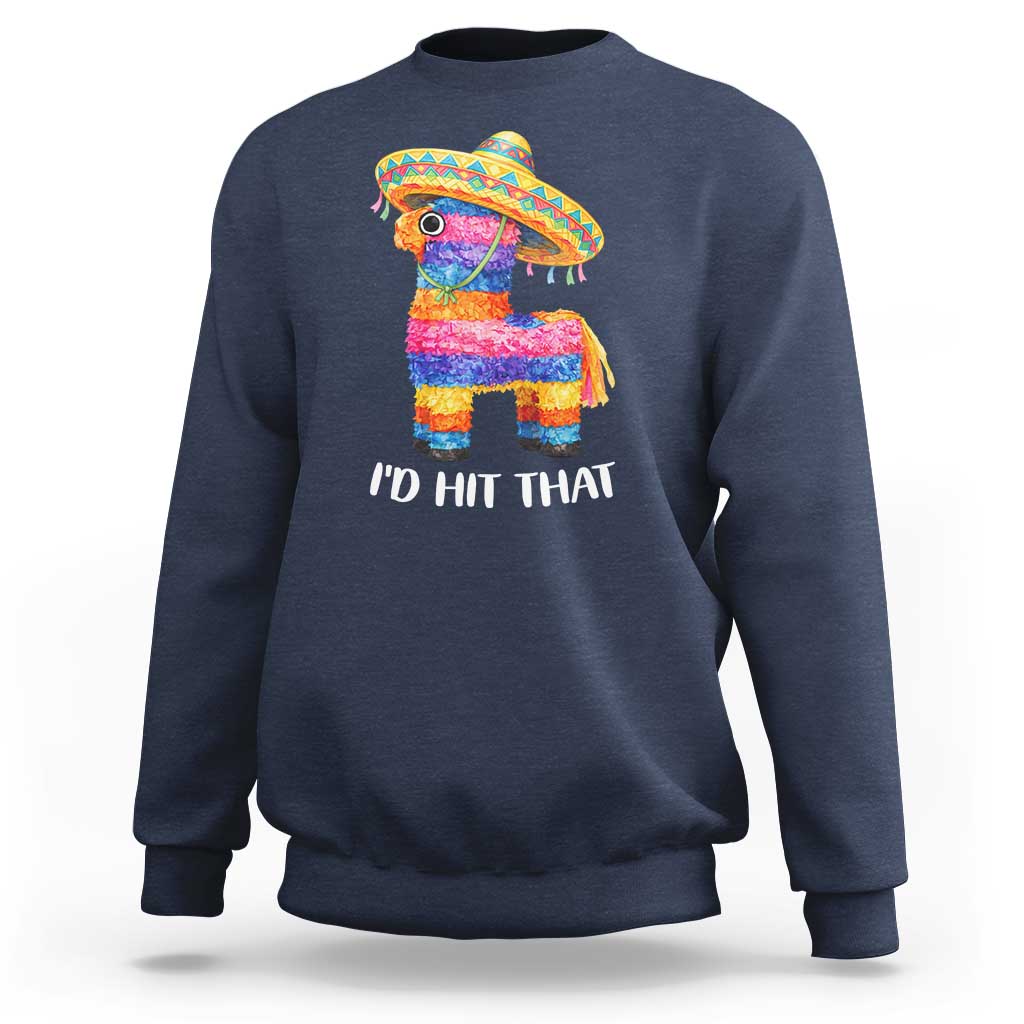 Funny Rainbow Pinata Sombrero Sweatshirt Id Hit That