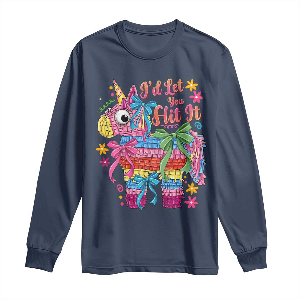 Funny Cinco De Mayo Pinata Long Sleeve Shirt Id Let You Hit It