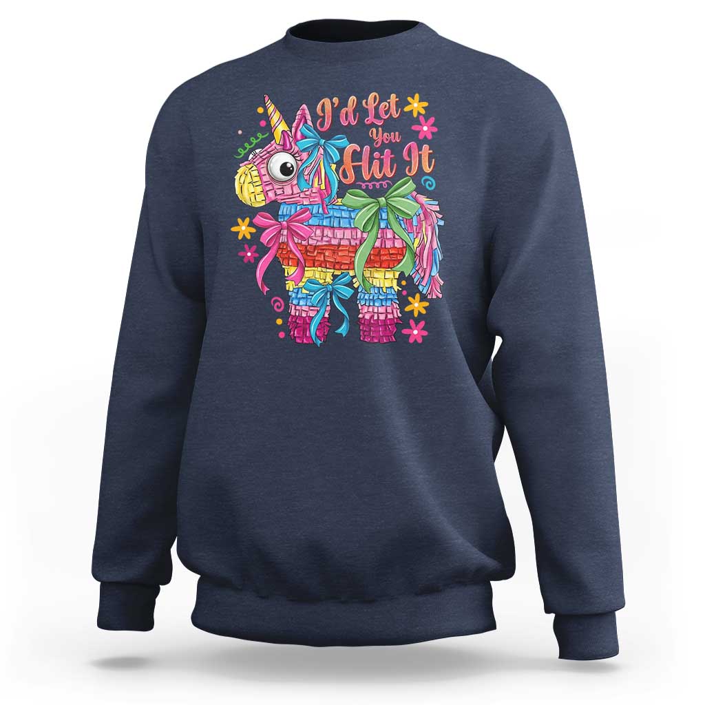 Funny Cinco De Mayo Pinata Sweatshirt Id Let You Hit It