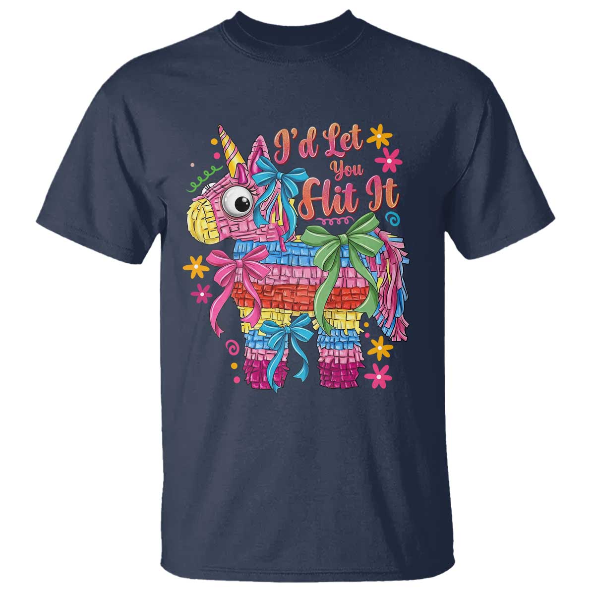 Funny Cinco De Mayo Pinata T Shirt Id Let You Hit It