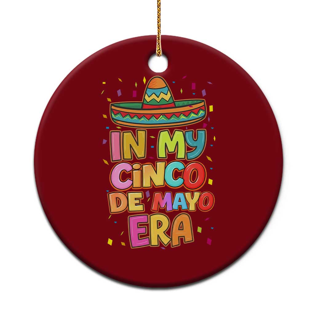 Funny Mexican Fiesta Party Ceramic Ornament In My Cinco De Mayo Era