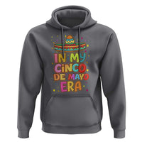 Funny Mexican Fiesta Party Hoodie In My Cinco De Mayo Era