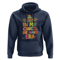 Funny Mexican Fiesta Party Hoodie In My Cinco De Mayo Era