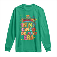 Funny Mexican Fiesta Party Long Sleeve Shirt In My Cinco De Mayo Era