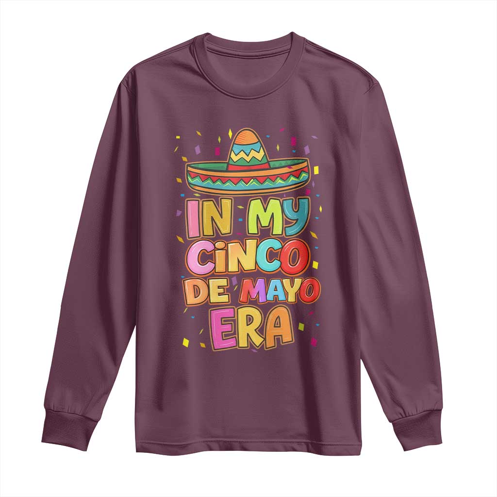 Funny Mexican Fiesta Party Long Sleeve Shirt In My Cinco De Mayo Era