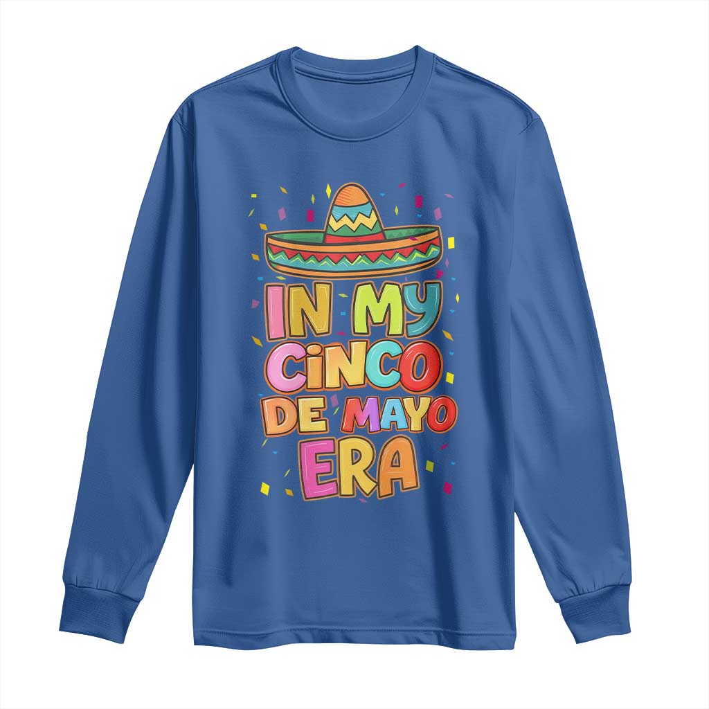 Funny Mexican Fiesta Party Long Sleeve Shirt In My Cinco De Mayo Era