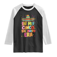 Funny Mexican Fiesta Party Raglan Shirt In My Cinco De Mayo Era