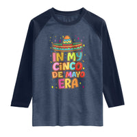 Funny Mexican Fiesta Party Raglan Shirt In My Cinco De Mayo Era
