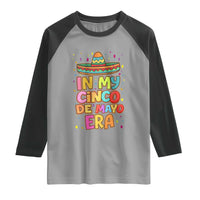 Funny Mexican Fiesta Party Raglan Shirt In My Cinco De Mayo Era