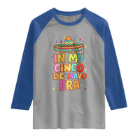 Funny Mexican Fiesta Party Raglan Shirt In My Cinco De Mayo Era