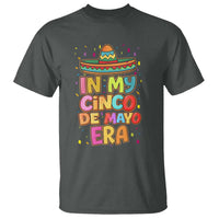 Funny Mexican Fiesta Party T Shirt In My Cinco De Mayo Era