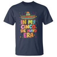 Funny Mexican Fiesta Party T Shirt In My Cinco De Mayo Era