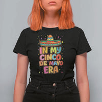 Funny Mexican Fiesta Party T Shirt For Women In My Cinco De Mayo Era
