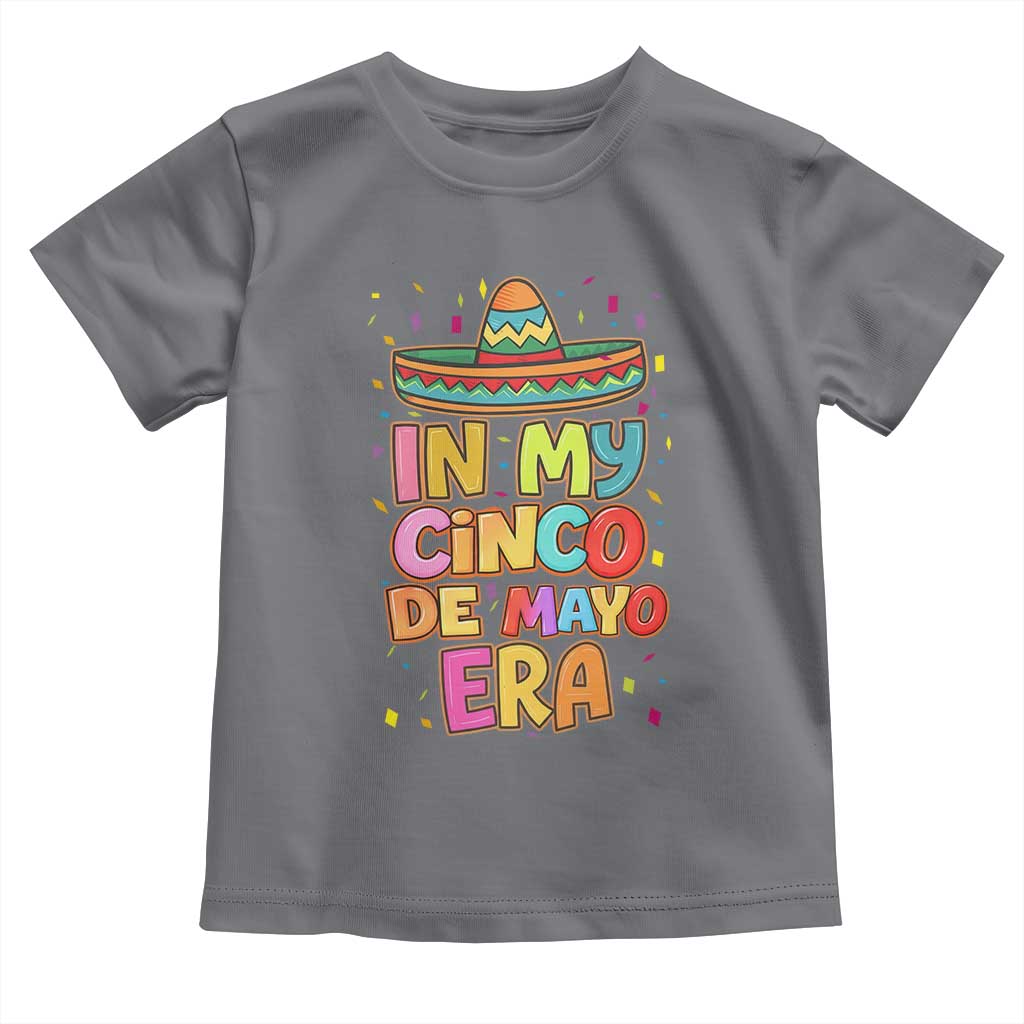 Funny Mexican Fiesta Party Toddler T Shirt In My Cinco De Mayo Era