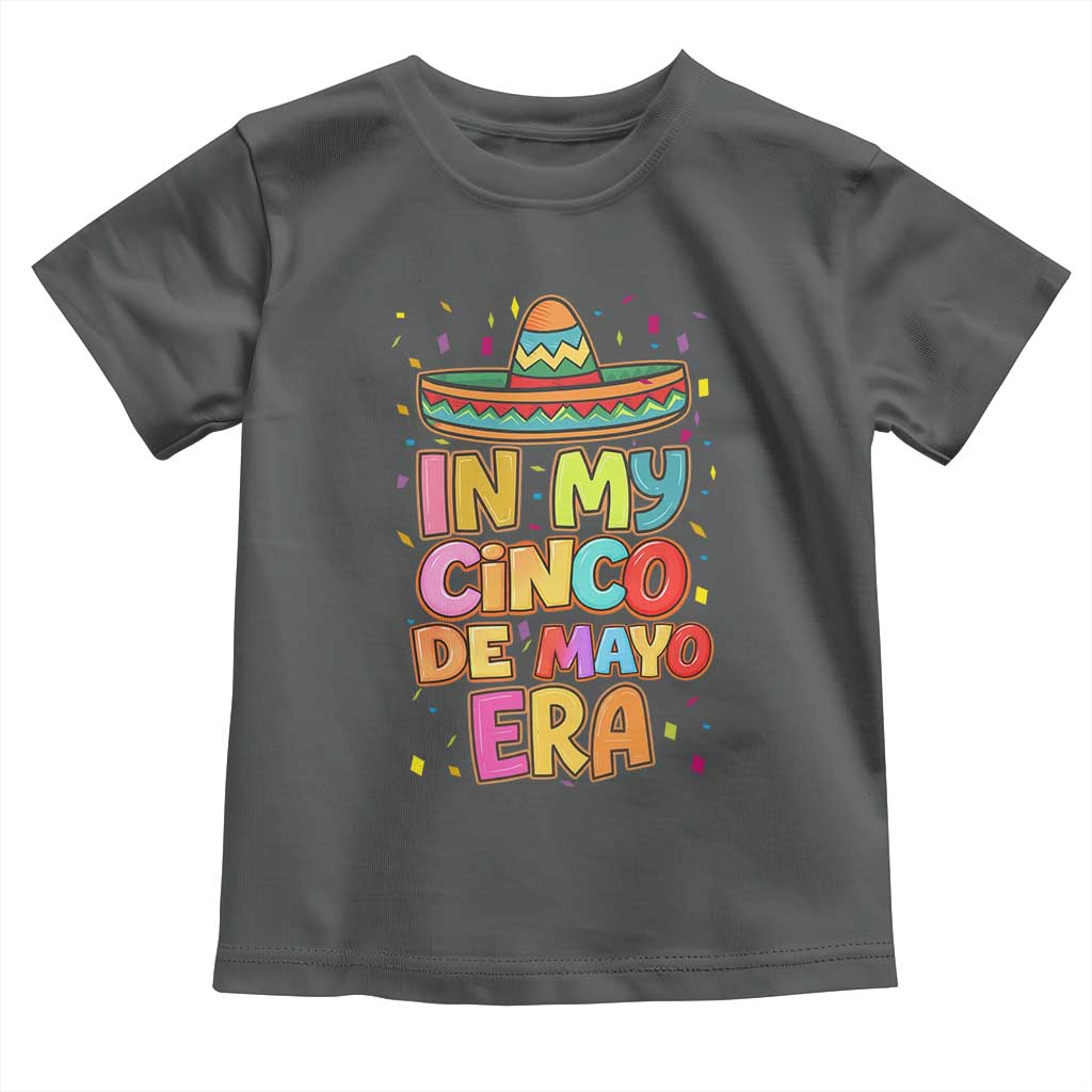 Funny Mexican Fiesta Party Toddler T Shirt In My Cinco De Mayo Era