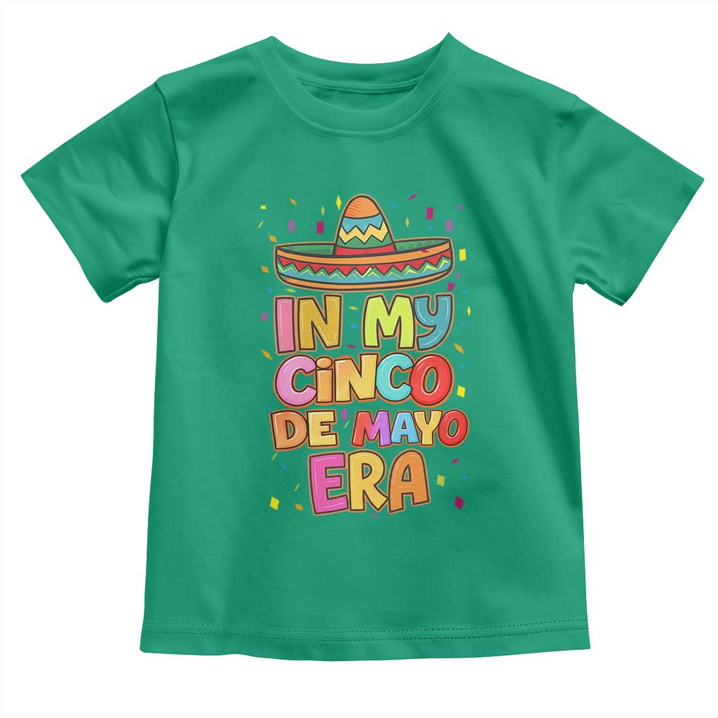Funny Mexican Fiesta Party Toddler T Shirt In My Cinco De Mayo Era