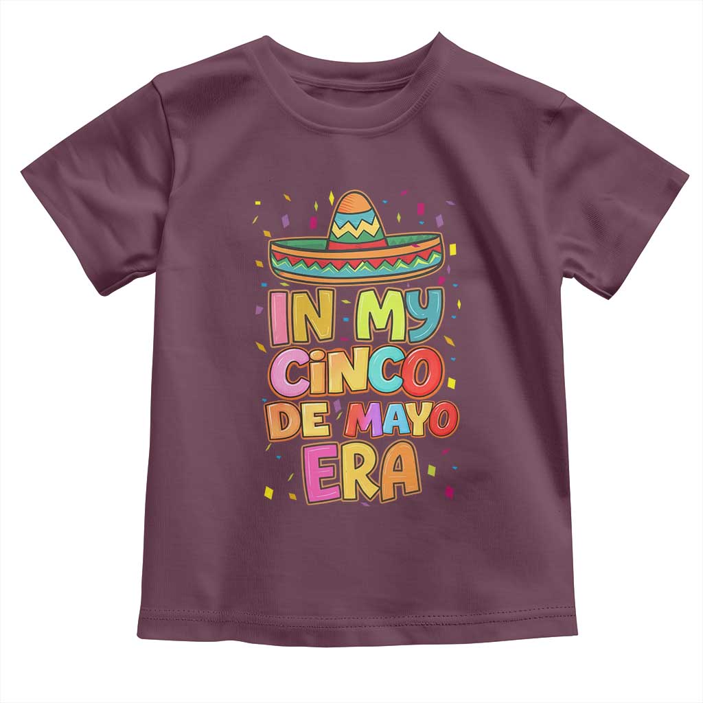 Funny Mexican Fiesta Party Toddler T Shirt In My Cinco De Mayo Era