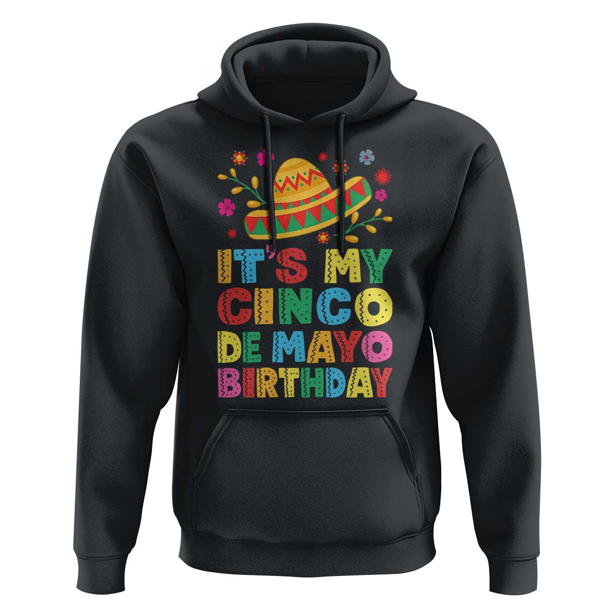 It Is My Cinco De Mayo Birthday Fiesta Hoodie Funny Mexican Party