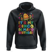 It Is My Cinco De Mayo Birthday Fiesta Hoodie Funny Mexican Party