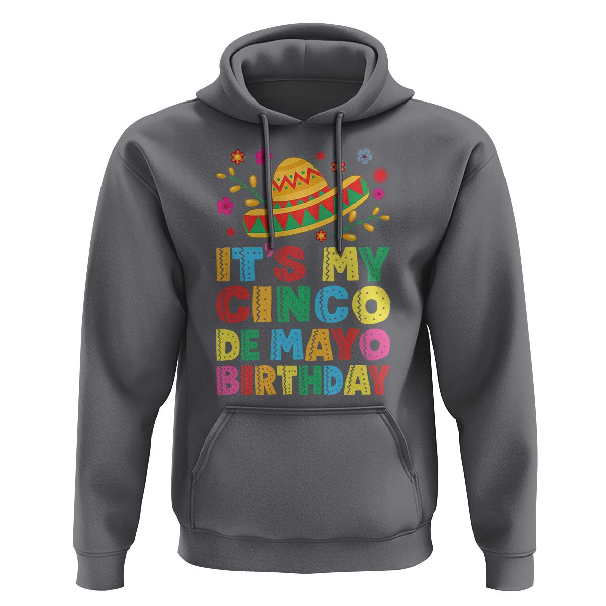 It Is My Cinco De Mayo Birthday Fiesta Hoodie Funny Mexican Party
