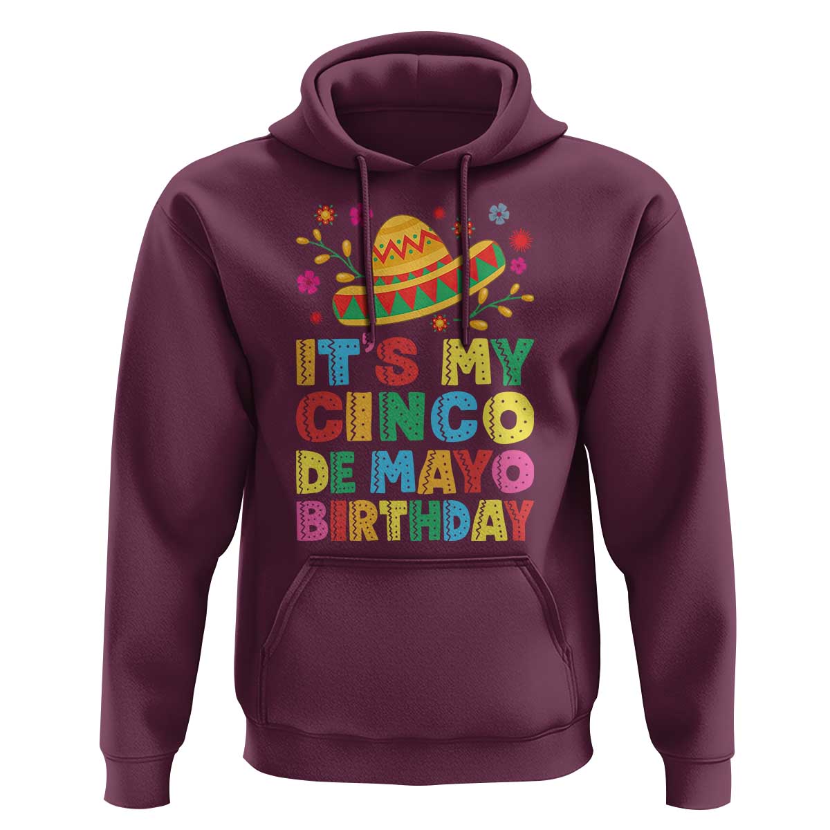 It Is My Cinco De Mayo Birthday Fiesta Hoodie Funny Mexican Party