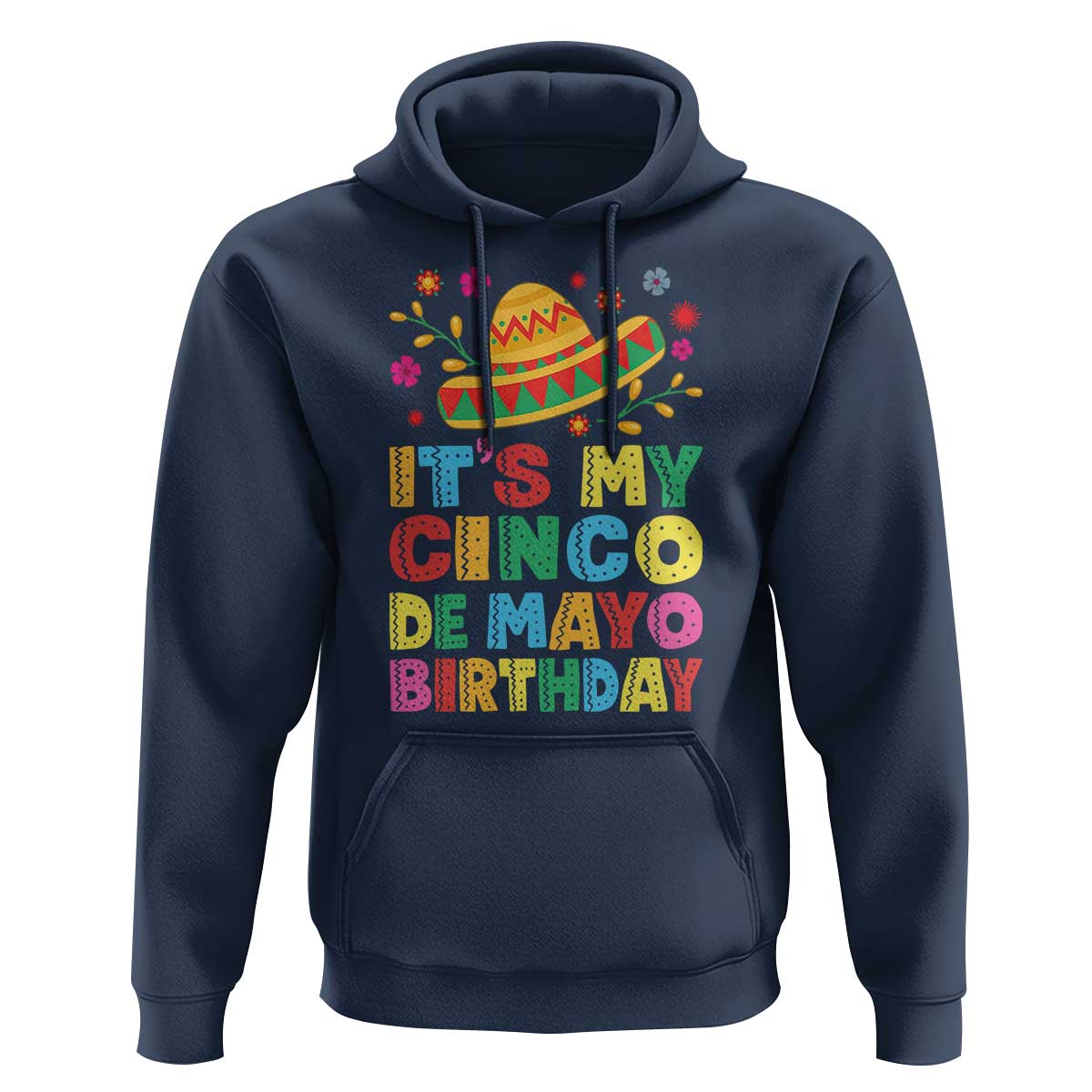 It Is My Cinco De Mayo Birthday Fiesta Hoodie Funny Mexican Party