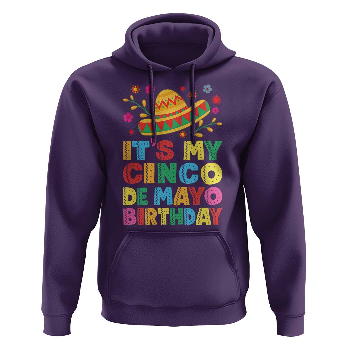 It Is My Cinco De Mayo Birthday Fiesta Hoodie Funny Mexican Party