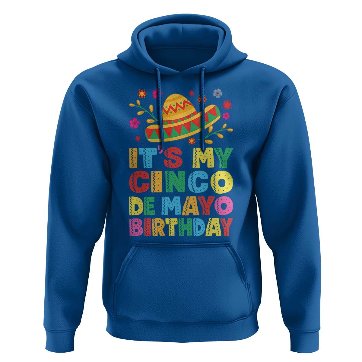 It Is My Cinco De Mayo Birthday Fiesta Hoodie Funny Mexican Party