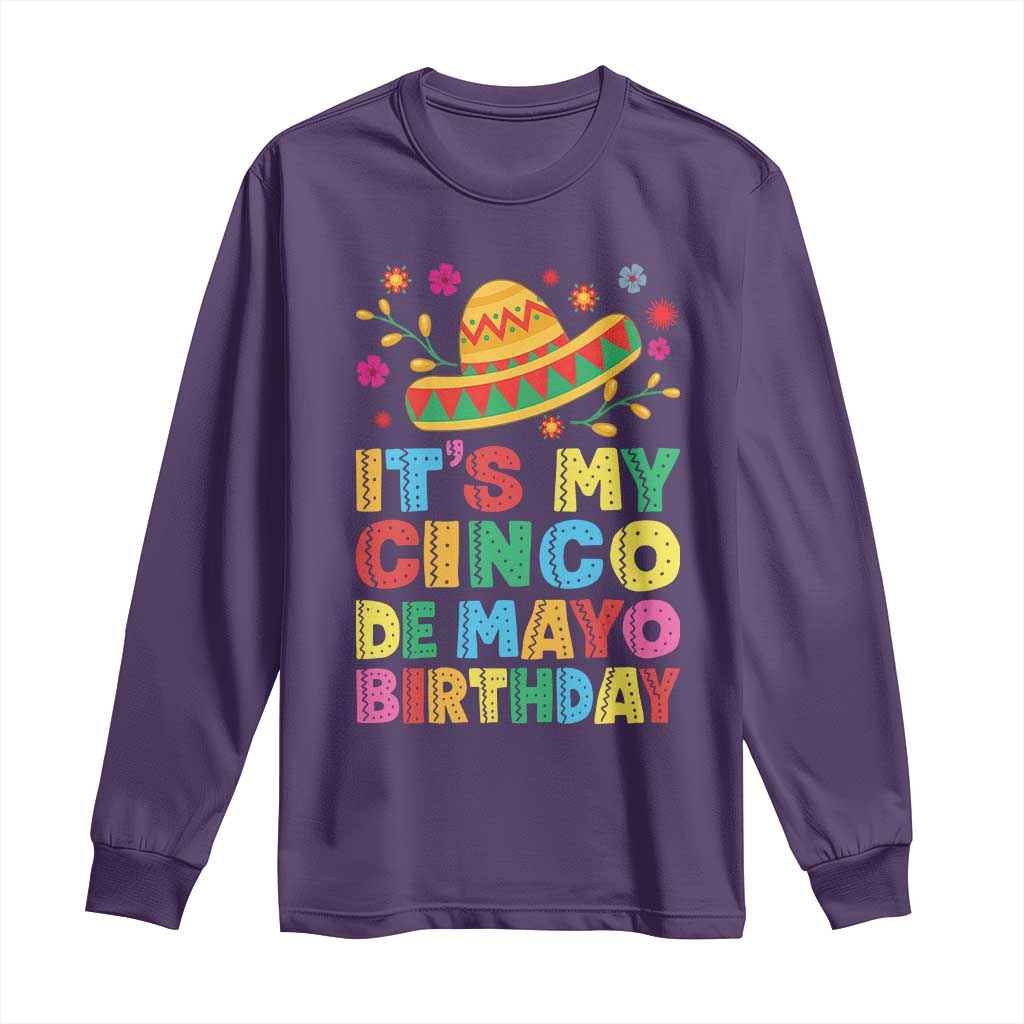 It Is My Cinco De Mayo Birthday Fiesta Long Sleeve Shirt Funny Mexican Party