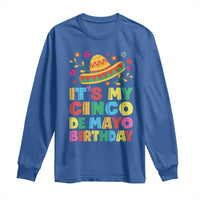 It Is My Cinco De Mayo Birthday Fiesta Long Sleeve Shirt Funny Mexican Party
