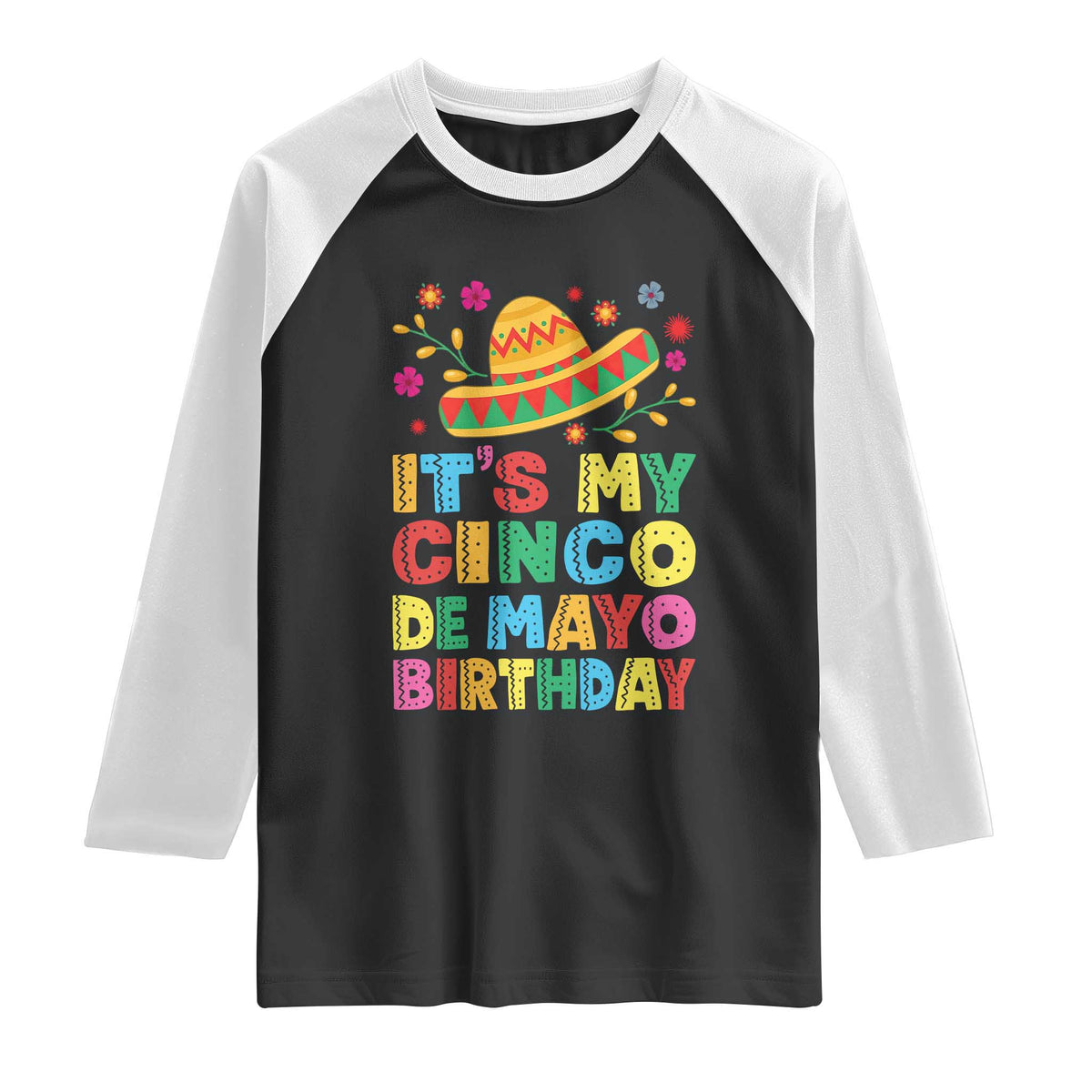 It Is My Cinco De Mayo Birthday Fiesta Raglan Shirt Funny Mexican Party