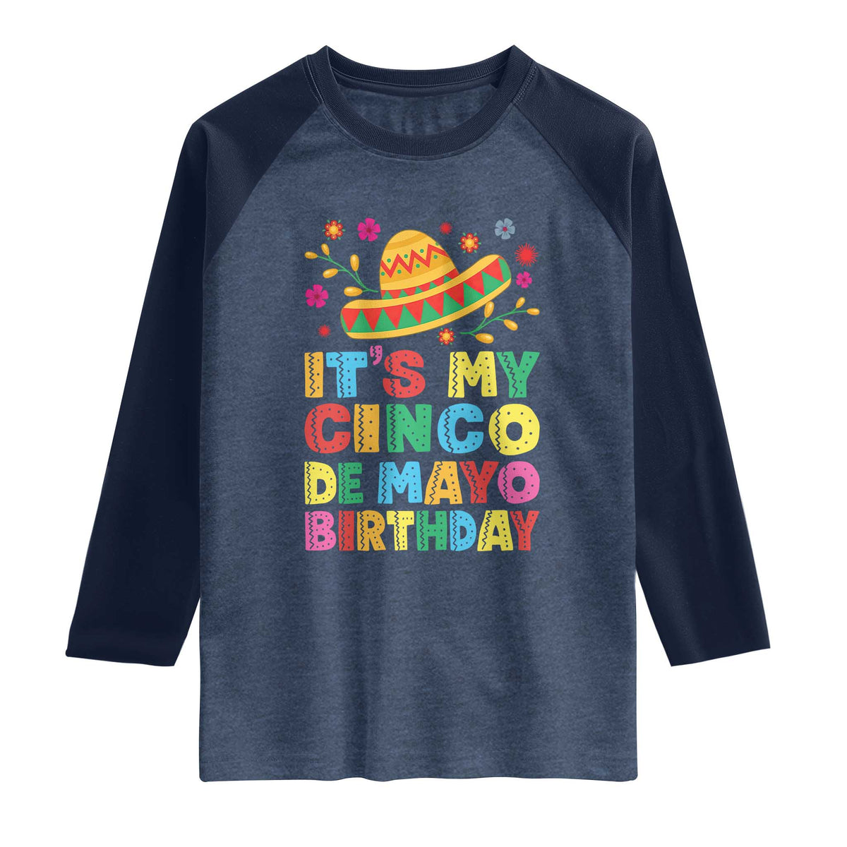 It Is My Cinco De Mayo Birthday Fiesta Raglan Shirt Funny Mexican Party