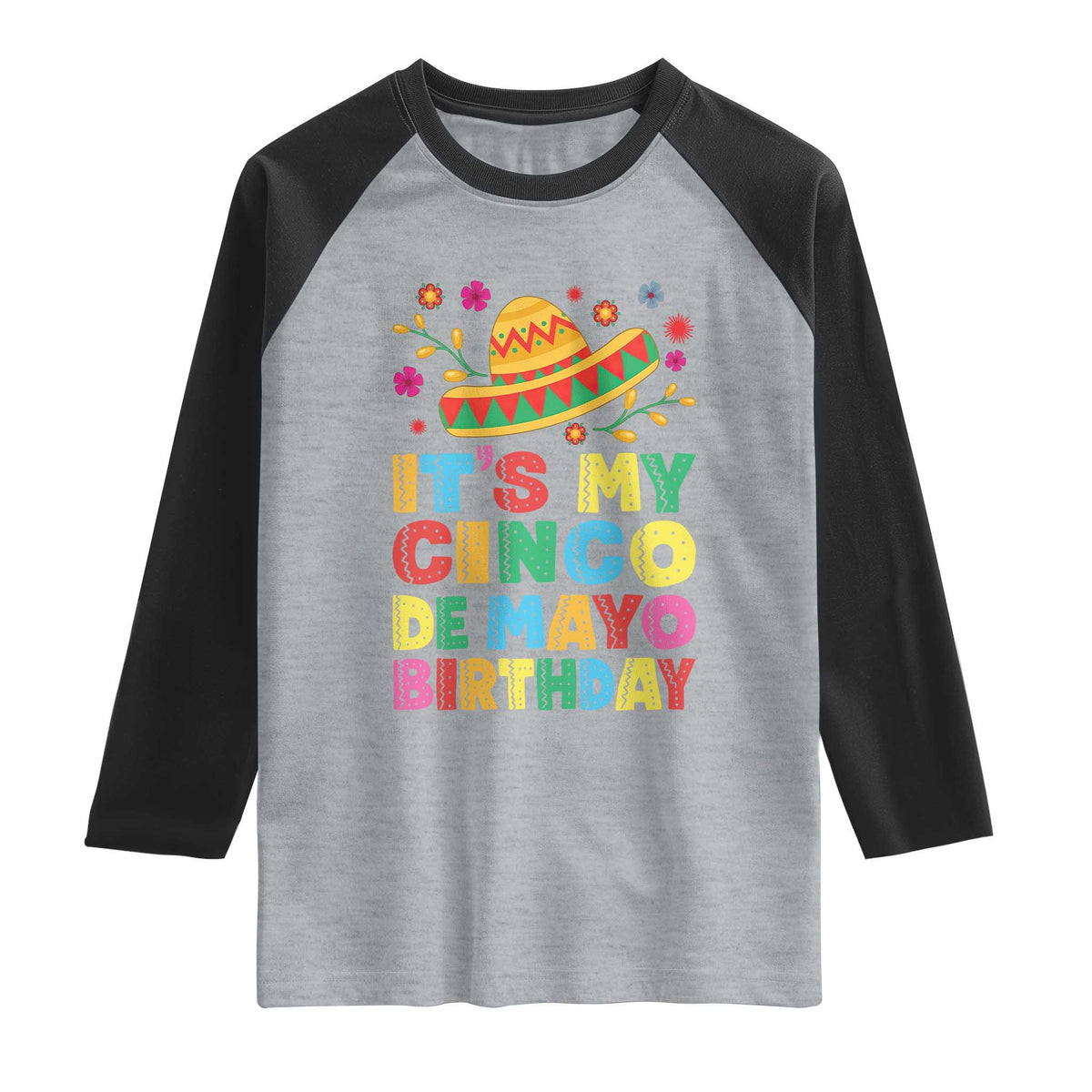It Is My Cinco De Mayo Birthday Fiesta Raglan Shirt Funny Mexican Party