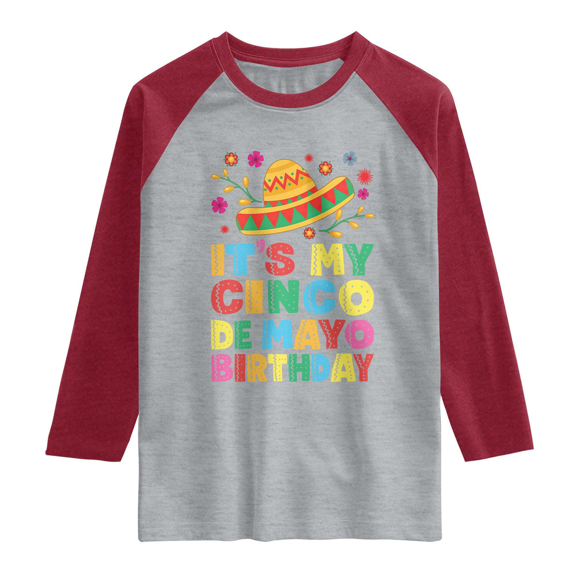 It Is My Cinco De Mayo Birthday Fiesta Raglan Shirt Funny Mexican Party